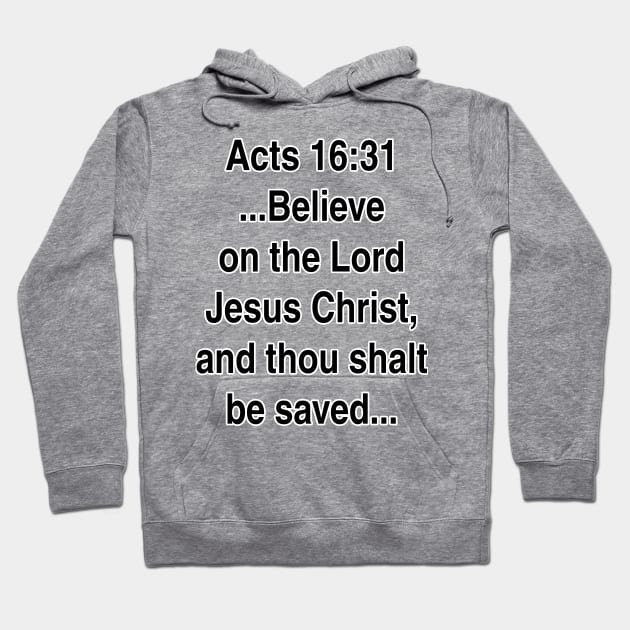 Acts 16:31  King James Version (KJV) Bible Verse Typography Gift Hoodie by Holy Bible Verses